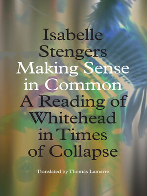 cover image of Making Sense in Common: a Reading of Whitehead in Times of Collapse